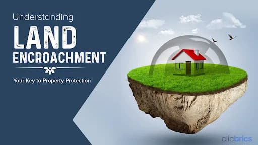 Land Encroachment in India: Penalties, Mutual and Legal Solutions, Tips To Protect Your Property