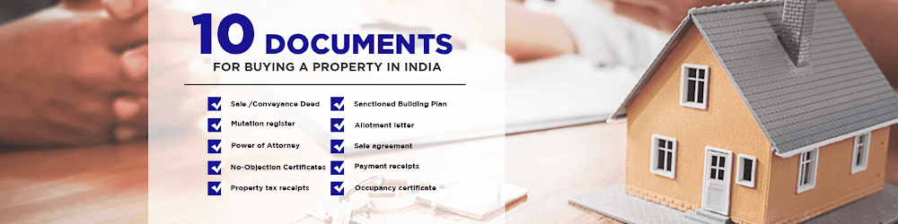 10 Documents You Must Have For Buying A Property in India