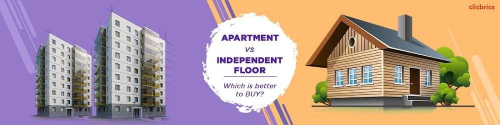 Apartment Vs Independent House: Which Is Better To Buy?