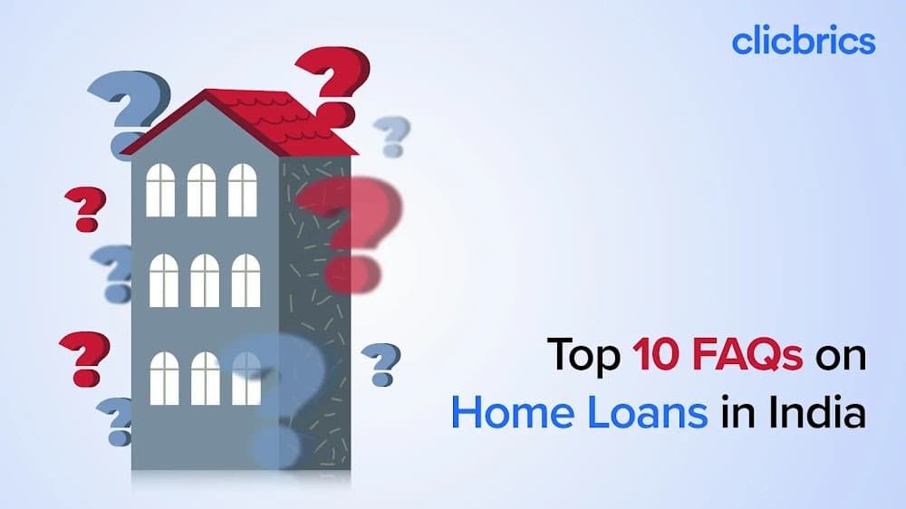 Top 10 FAQs on Home Loans in India