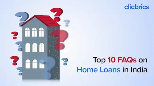 Top 10 FAQs on Home Loans in India