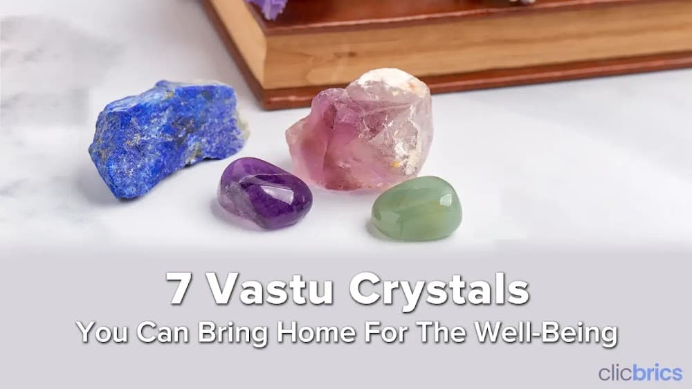 7 Vastu Crystals For Home & Their Vastu Benefits