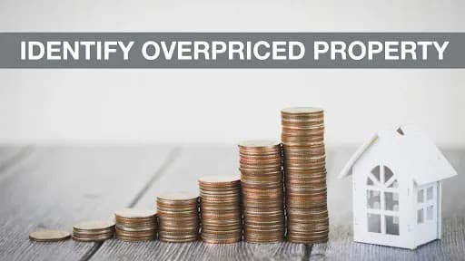 6 Quick Ways to Identify Overpriced Property