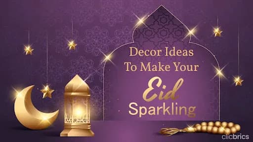 10 Eid Decoration Ideas To Bring Bliss In Your Home