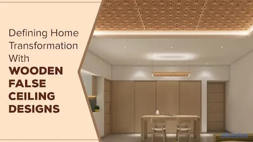 5 Quality Wooden False Ceiling Design Ideas To Alter Your Home’s Look