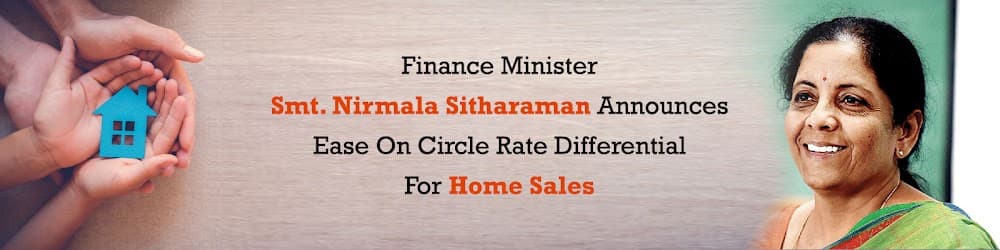 FM Smt. Nirmala Sitharaman Announces Ease On Circle Rate Differential For Home Sales
