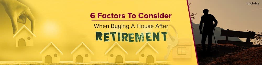 6 Factors To Consider When Buying A House After Retirement