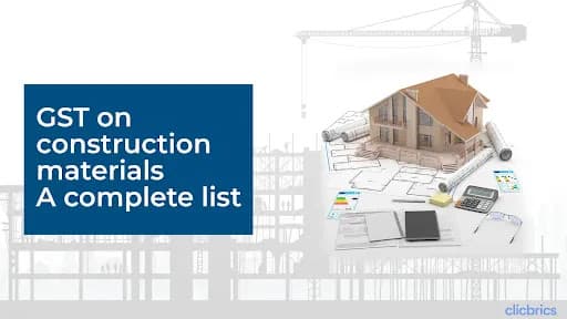 GST on Construction Materials: A Complete List
