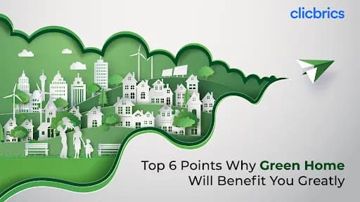 Top 6 Points Why Green Home Will Benefit You Greatly!