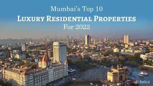 Exclusive 2022: Mumbai’s Top 10 Luxury Residential Properties
