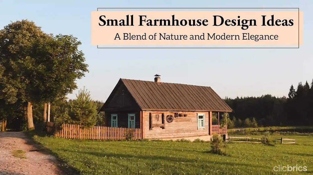 10 Small Farmhouse Design Ideas To Get You Inspired