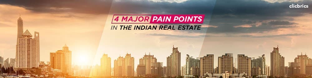 Four Major Pain Points In The Indian Real Estate Sector