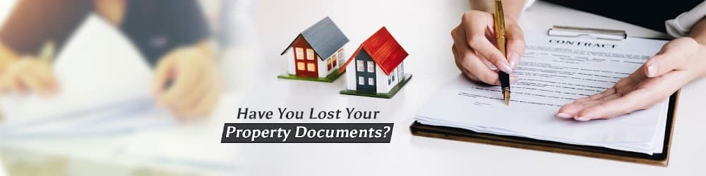 Lost Your Property Documents?  Follow The Procedure To Get The Duplicate Legal Copies