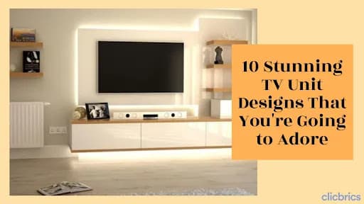 10 Stunning TV Unit Designs That You're Going to Adore!