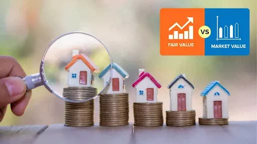 Difference between Market Value and Fair Value in Real Estate