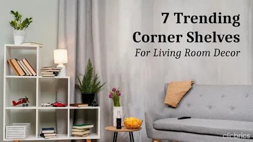 Living Room Corner Decor 2023: 7 Best Corner Shelf Styles