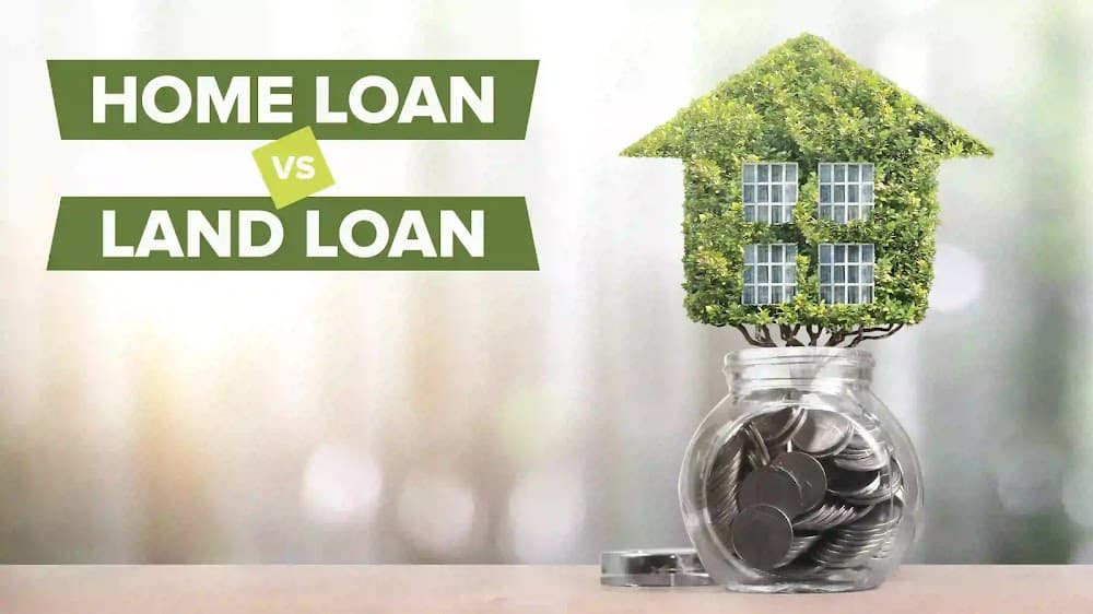 Home Loan Vs Land Loan- What's the Similarity and Difference?