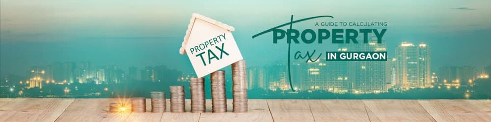 A Guide To Calculating Property Tax In Gurgaon for the year 2019-20